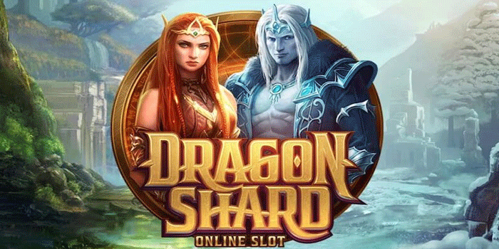 Cara Mudah Mencari Slot Online Dragon Shard yang Selalu Memberikan Cuan 