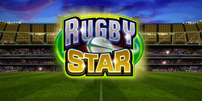 Tips Terbaik Mendapatkan Jackpot Besar Slot Rugby Star dengan RTP Tinggi 